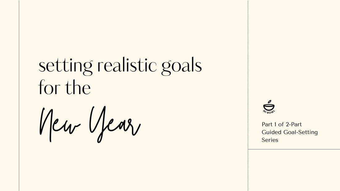 Part 1: A Guide to Setting Realistic Goals for the New Year
