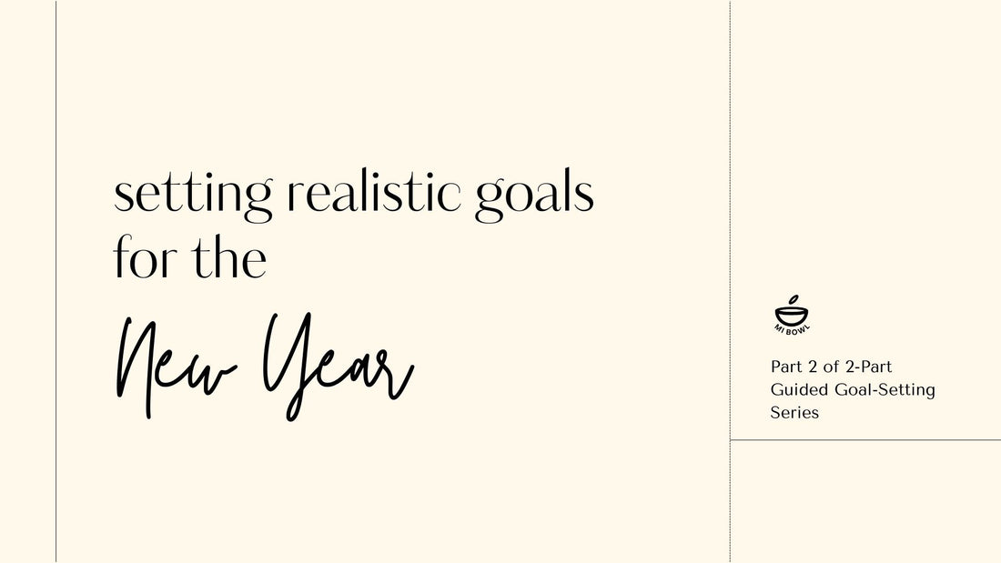 Part 2: A Guide for Setting Realistic Goals for the New Year