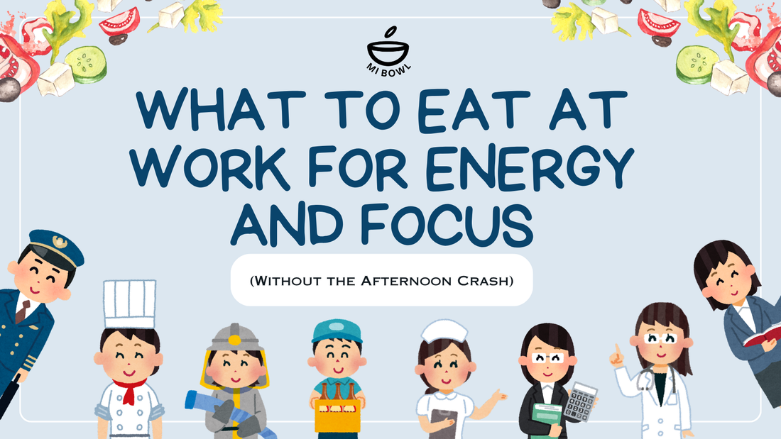 What to Eat at Work for Energy and Focus (Without the Afternoon Crash)