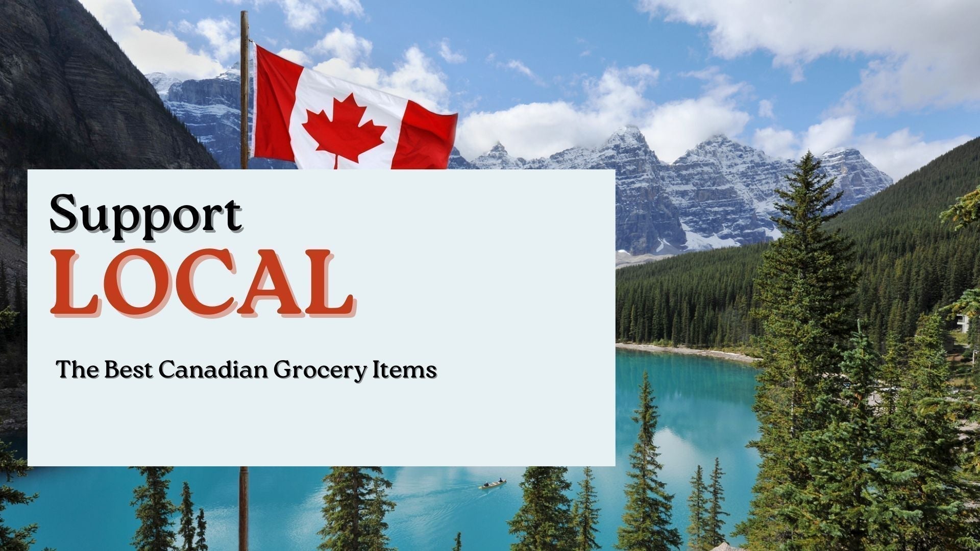 Canadian Support Local Support Local: The Best Canadian Grocery Items to Buy Instead of U.S ...