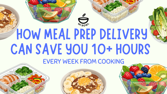 How Meal Prep Delivery Can Save You 10+ Hours Every Week From Cooking